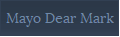 Mayo Dear Mark